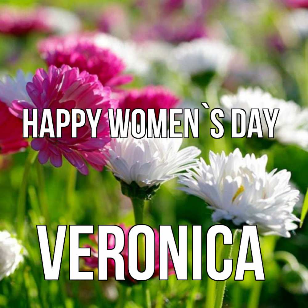 Greetings card с именем, Veronica happy women`s day международный женский день 1 Greetings with text for free download 